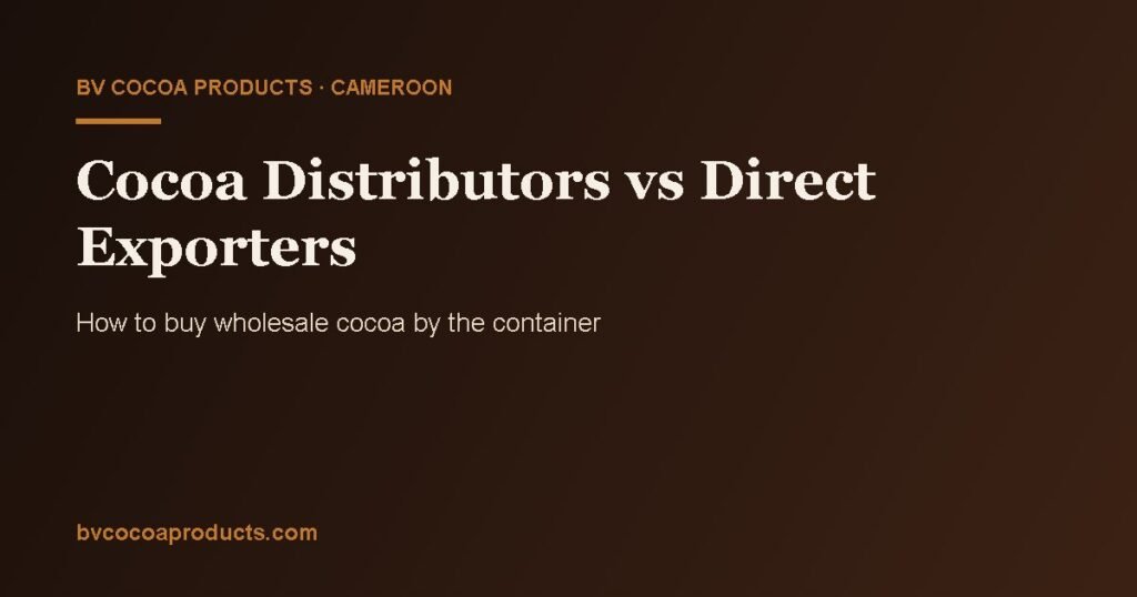 Cocoa distributors vs direct exporters – wholesale cocoa
