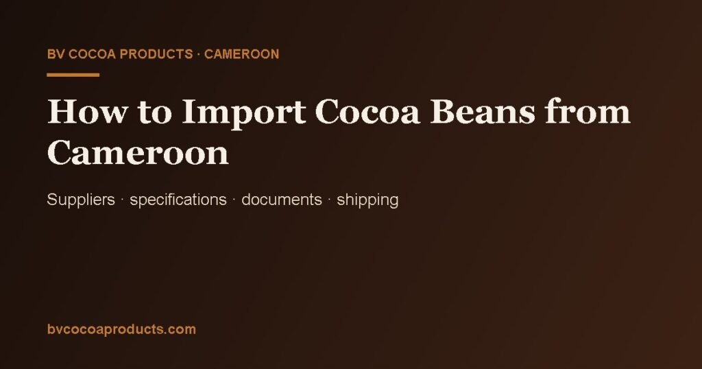 Import cocoa beans from Cameroon – cocoa bean suppliers guide